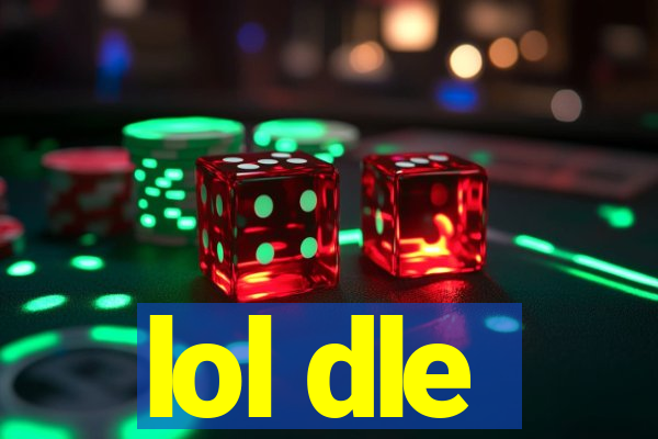 lol dle